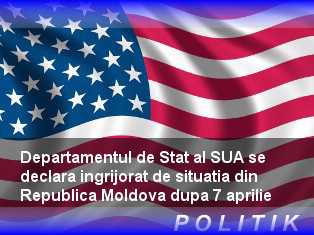 Departamentul de Stat al SUA este îngrijorat de situația creată după 7 aprilie